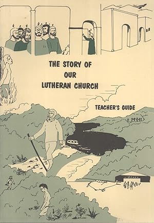 Seller image for The Story of Our Lutheran Church: Teacher's Guide for sale by Masalai Press