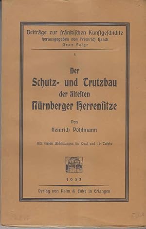 Bild des Verkufers fr Der Schutz- und Trutzbau der ltesten Nrnberger Herrensitze. Beitrge zur frnkischen Kunstgeschichte ; N. F. Bd. 4 zum Verkauf von AMAHOFF- Bookstores