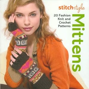 Imagen del vendedor de Stitch Style Mittens: 20 Fashion Knit and Crochet Patterns a la venta por The Haunted Bookshop, LLC