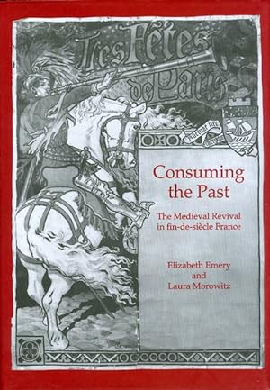 Consuming the Past: The Medieval Revival in fin-de-siècle France