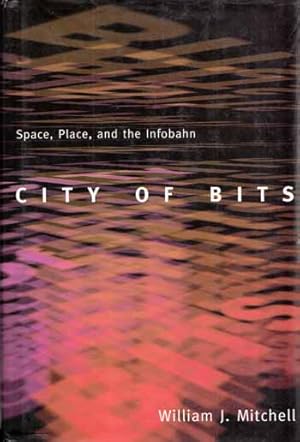 Immagine del venditore per City of Bits. Space, Place, and the Infobahn venduto da Adelaide Booksellers