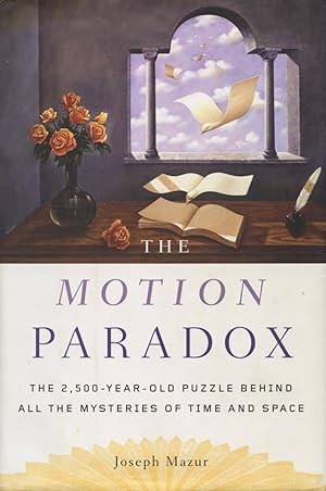 Image du vendeur pour The Motion Paradox: The 2,500-Year-Old Puzzle Behind All The Mysteries Of Time And Space mis en vente par Kenneth A. Himber