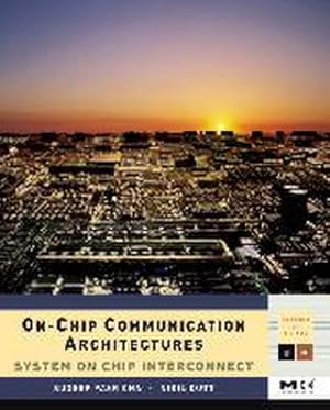 Image du vendeur pour On-Chip Communication Architectures. System on Chip Interconnect (Systems on Silicon) (Morgan Kaufmann Series in Systems on Silicon) mis en vente par AHA-BUCH