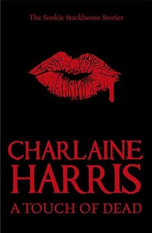 Immagine del venditore per A Touch of Dead: A Sookie Stackhouse Collection (Sookie Stackhouse 11) : A Sookie Stackhouse Collection venduto da AHA-BUCH