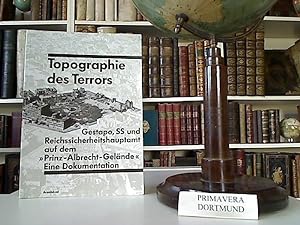 Topographie des Terrors. Gestapo, SS und Reichssicherheitshauptamt auf dem "Prinz-Albrecht-Geländ...