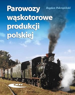 Seller image for POLISH NARROW GAUGE STEAM LOCOMOTIVES (PAROWOZY WASKOTOROWE PRODUKCJI POLSKIEJ) for sale by Mikhail Barkovskiy