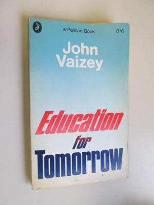 Imagen del vendedor de Education for Tomorrow (Pelican Books) a la venta por Goldstone Rare Books