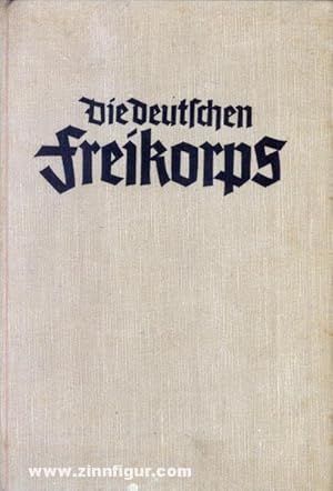 Bild des Verkufers fr Die deutschen Freikorps 1918-1923 zum Verkauf von Berliner Zinnfiguren