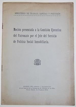 Seller image for MOCION PRESENTADA A LA COMISION EJECUTIVA DEL PATRONATO POR EL JEFE DEL SERVICIO DE POLITICA SOCIAL INMOBILIARIA for sale by Fbula Libros (Librera Jimnez-Bravo)