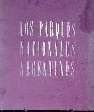 Los Parques Nacionales Argentinos. Fotografías de Herbert Kirchhoff. Con proemio de Rafael Albert...