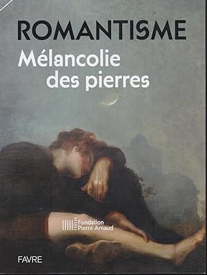 Romantisme : mélancolie des pierres