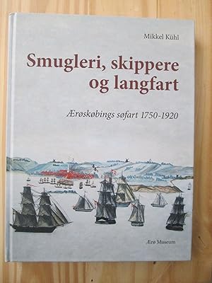 Smugleri, skippere og langfart : Ærøskøbings søfart 1750-1920