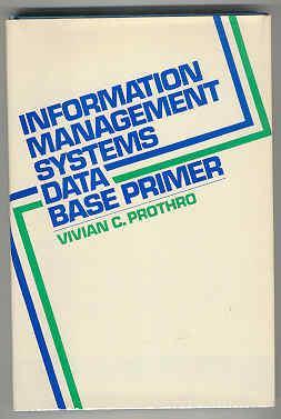 Information Management Systems: Data Base Primer