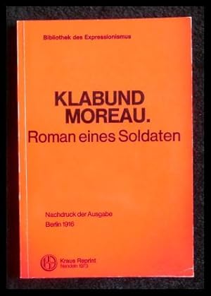 Seller image for Moreau. Roman eines Soldaten Nachdruck der Ausgabe Berlin 1916. Bibliothek des Expressionismus for sale by ANTIQUARIAT Franke BRUDDENBOOKS