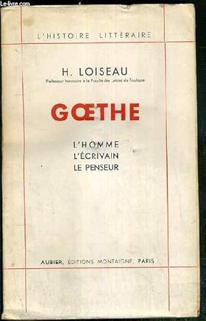 Bild des Verkufers fr GOETHE - L'HOMME - L'ECRIVAIN - LE PENSEUR / L'HISTOIRE LITTERAIRE zum Verkauf von Le-Livre