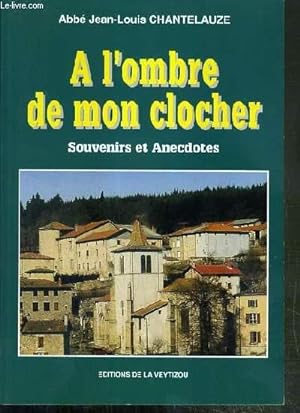 Bild des Verkufers fr A L'OMBRE DE MON CLOCHER - SOUVENIRS ET ANECDOTES zum Verkauf von Le-Livre