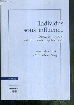 Seller image for INDIVIDUS SOUS INFLUENCE - DROGUES, ALCOOLS, MEDICAMENTS PSYCHOTROPES / COLLECTION SOCIETE. for sale by Le-Livre