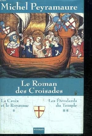 Image du vendeur pour LE ROMAN DES CROISADES la croix et le royaume, les tendards du temple mis en vente par Le-Livre