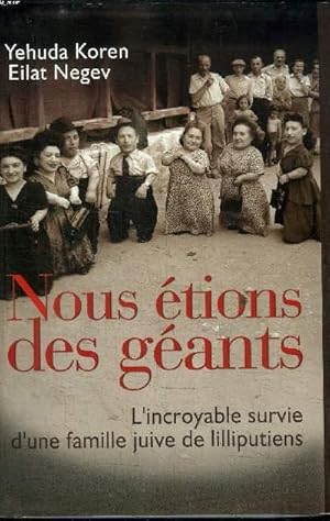 Bild des Verkufers fr NOUS ETIONS DES GEANTS : L'INCROYABLE SURVIE D'UNE FAMILLE JUIVE DE LILLIPUTIENS zum Verkauf von Le-Livre