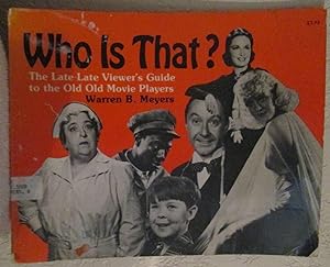 Who Is That?: The Late Viewer's Guide to the Old, Old Movie Players