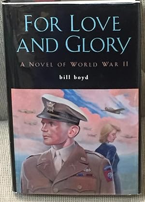 For Love and Glory, a Novel of World War II