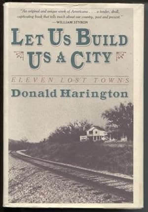 Seller image for Let Us Build Us a City, Eleven Lost Towns for sale by E Ridge Fine Books