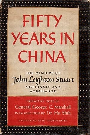 Seller image for Fifty Years in China: The Memoirs of John Leighton Stuart Missionary and Ambassador for sale by Clausen Books, RMABA