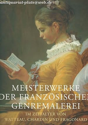 Bild des Verkufers fr Meisterwerke der franzsischen Genremalerei im Zeitalter von Watteau, Chardin und Fragonard. zum Verkauf von Antiquariat-Plate