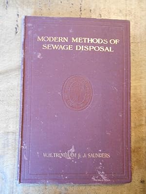 MODERN METHODS OF SEWAGE DISPOSAL: A practical handbook for the use of members of local authoriti...