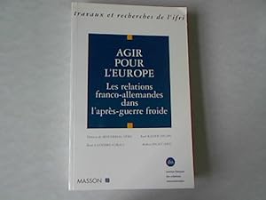 Seller image for Agir pour l'Europe: Les relations franco-allemandes dans l'aprs-guerre froide. Travaux et recherches de l'IFRI. for sale by Antiquariat Bookfarm