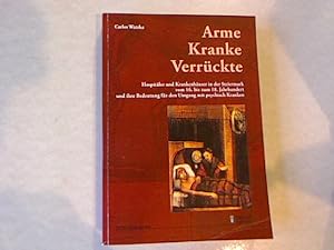 Imagen del vendedor de Arme, Kranke, Verrckte: Hospitler und Krankenhuser in der Steiermark vom 16. bis zum 18. Jahrhundert und ihre Bedeutung fr den Umgang mit psychisch Kranken. Steiermrkisches Landesarchiv: Verffentlichungen des Steiermrkischen Landesarchives, Band 36. a la venta por Antiquariat Bookfarm