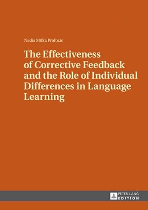 Bild des Verkufers fr The Effectiveness of Corrective Feedback and the Role of Individual Differences in Language Learning : A Classroom Study zum Verkauf von AHA-BUCH GmbH