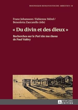 Bild des Verkufers fr Du divin et des dieux " : Recherches sur le " Peri tn tou theou " de Paul Valry zum Verkauf von AHA-BUCH GmbH