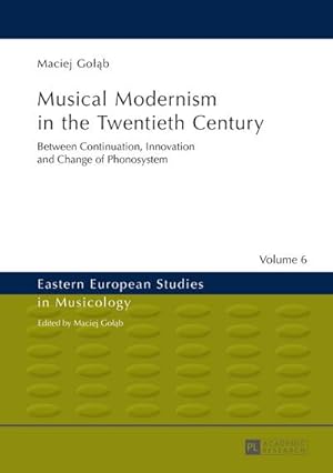 Bild des Verkufers fr Musical Modernism in the Twentieth Century : Translated by Wojciech Bokowski zum Verkauf von AHA-BUCH GmbH