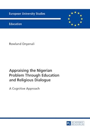 Bild des Verkufers fr Appraising the Nigerian Problem Through Education and Religious Dialogue : A Cognitive Approach zum Verkauf von AHA-BUCH GmbH