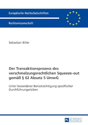 Seller image for Der Transaktionsprozess des verschmelzungsrechtlichen Squeeze-out gem  62 Absatz 5 UmwG : Unter besonderer Bercksichtigung spezifischer Durchfhrungsrisiken for sale by AHA-BUCH GmbH