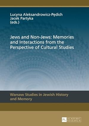 Image du vendeur pour Jews and Non-Jews: Memories and Interactions from the Perspective of Cultural Studies mis en vente par BuchWeltWeit Ludwig Meier e.K.