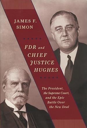 Seller image for FDR and Chief Justice Hughes: The President, the Supreme Court, and the Epic Battle Over the New Deal for sale by Kenneth A. Himber