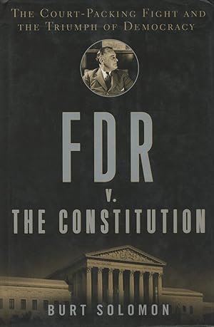 Bild des Verkufers fr FDR v. The Constitution: The Court-Packing Fight And The Triumph Of Democracy zum Verkauf von Kenneth A. Himber