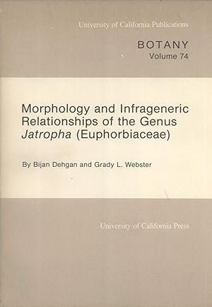 Seller image for Morphology and Infrageneric Relationships of the Genus Jatropha (Euphorbiaceae) (University of California publications in botany, 74) for sale by Masalai Press