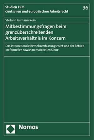 Bild des Verkufers fr Mitbestimmungsfragen beim grenzberschreitenden Arbeitsverhltnis im Konzern: Das Internationale Betriebsverfassungsrecht und der Betrieb im formellen . zum deutschen und europischen Arbeitsrecht) : Das Internationale Betriebsverfassungsrecht und der Betrieb im formellen sowie im materiellen Sinne zum Verkauf von AHA-BUCH