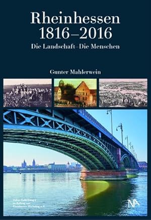 Bild des Verkufers fr Rheinhessen 1816-2016 : Die Landschaft - Die Menschen. Und die Vorgeschichte der Region seit dem 17. Jahrhundert zum Verkauf von AHA-BUCH GmbH