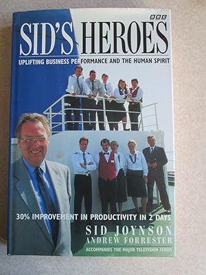 Imagen del vendedor de Sid's Heroes: Uplifting Business Performance and the Human Spirit - 30 Per Cent Improvement in Productivity in 2 Days (Signed By Author) a la venta por Buybyebooks