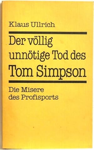 Der völlig unnötige Tod des Tom Simpson; Die Misere des Profisports;