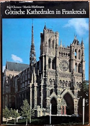 Gotische Kathedralen in Frankreich. Aufnahmen von M. Hürlimann. Einleitung von Paul Clemen. Bilde...