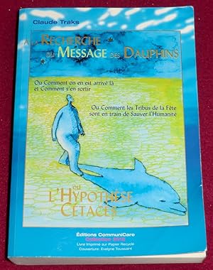 Image du vendeur pour A LA RECHERCHE DU MESSAGE DES DAUPHINS ou L'Hypothse Ctacs mis en vente par LE BOUQUINISTE