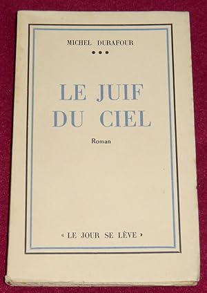 Image du vendeur pour LE JUIF DU CIEL - Roman mis en vente par LE BOUQUINISTE