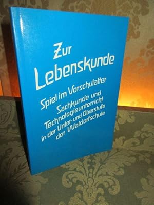 Zur Lebenskunde. Spiel im Vorschulalter - Sachkunde und Technologieunterricht in Unter- und Obers...