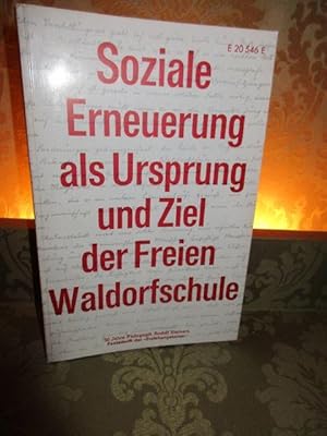 Soziale Erneuerung als Ursprung und Ziel der Freien Waldorfschule. 50 Jahre Pädagogik Rudolf Stei...