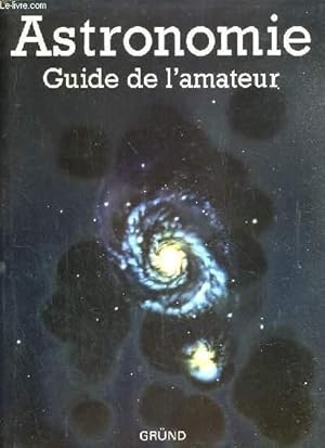 Bild des Verkufers fr ASTRONOMIE - GUIDE DE L'AMATEUR zum Verkauf von Le-Livre